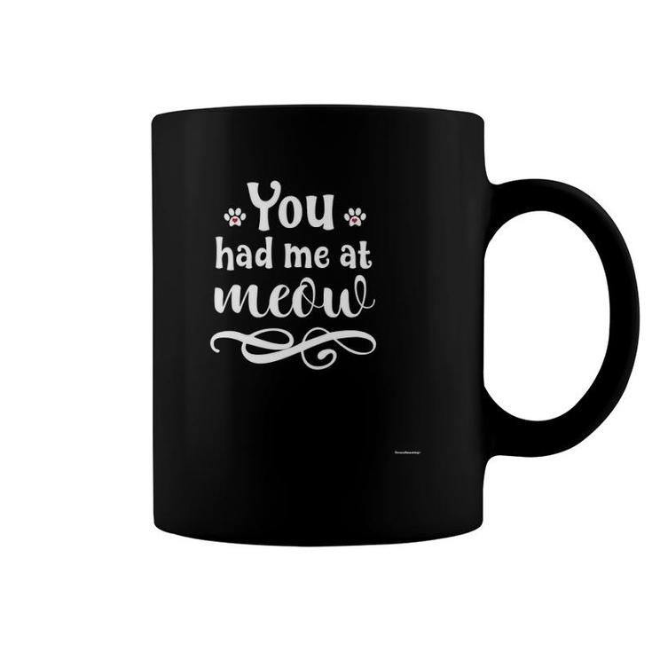 You Had Me At Meow Hear Cool Cat Lover Gift Coffee Mug