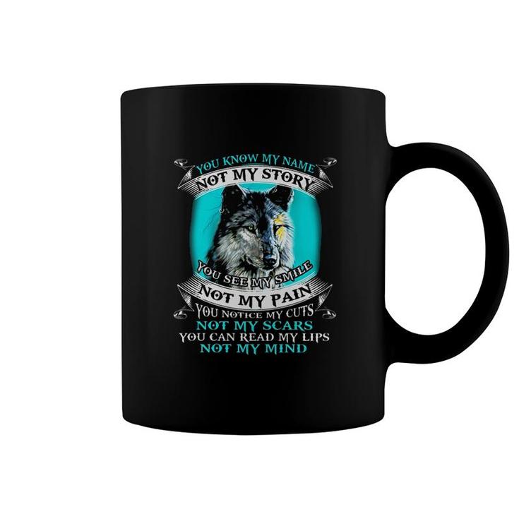 You Know My Name Not My Story Wolf Lover Coffee Mug