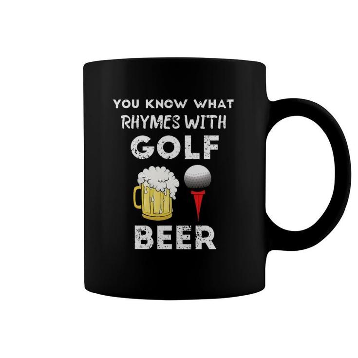 You Know What Rhymes With Golf Beer Fathers Day Golfing Coffee Mug