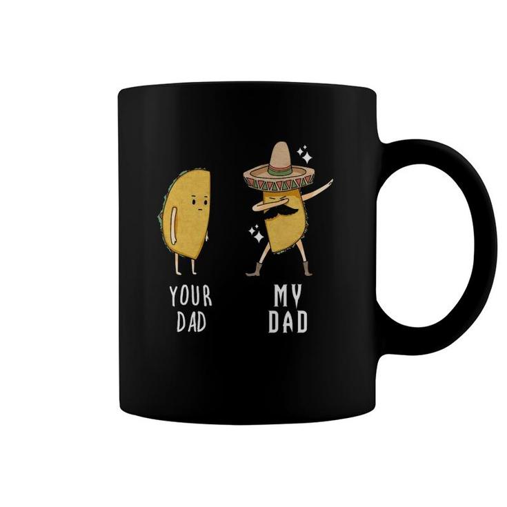 Your Dad My Dad Funny Taco Father Dabbing Mexican Coffee Mug