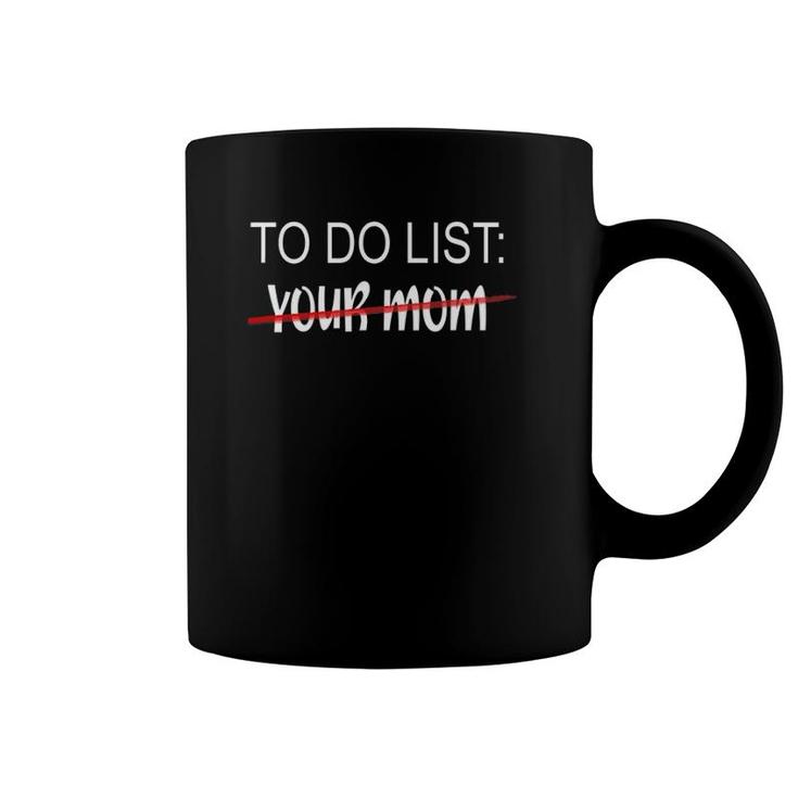 Your Mom To Do List Apparel To Do List Your Mom Coffee Mug