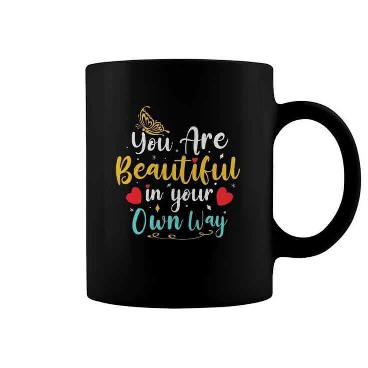 You're Beautiful In Your Own Way Cute Birthday Gift Mother's Day Valentine's Gift Coffee Mug
