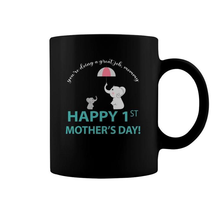 You're Doing A Great Job Mommy Happy 1St Mother's Day Coffee Mug