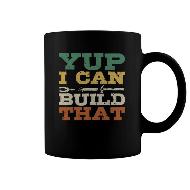 Yup I Can Build That Carpenter Woodworker Diy Craftsman Gift Coffee Mug