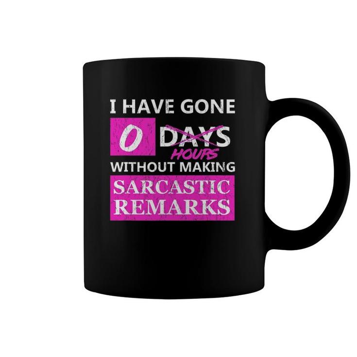 Zero Days Without Sarcasm  - Zero Hours Sarcastic Tee Coffee Mug