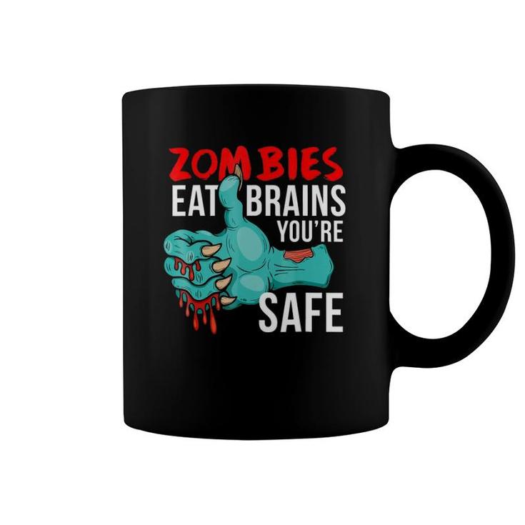 Zombies Eat Brains So You're Safe Funny Undead Coffee Mug