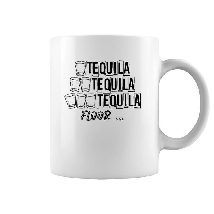 1 Tequila 2 Tequila 3 Tequila Floor Funny Weekend Party Shot Coffee Mug