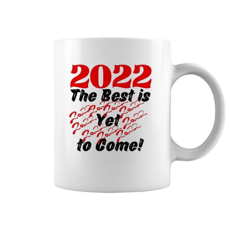 2022 The Best Is Yet To Come Coffee Mug