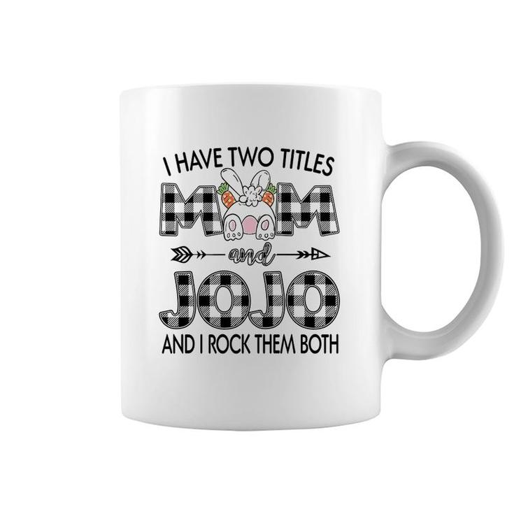 I Have Two Titles Mom And Jojo Coffee Mug