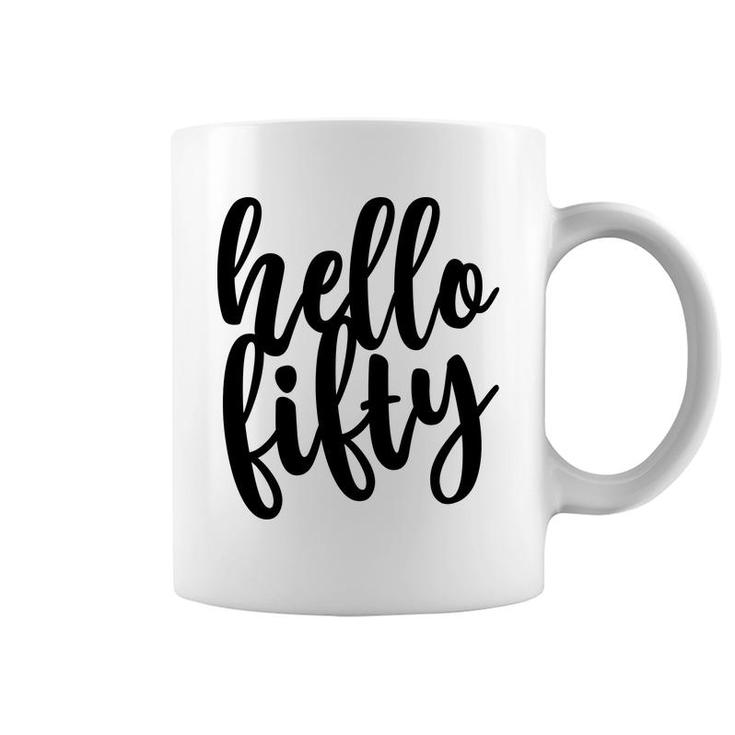 50Th Birthday Gift Funny Hello Fifty Coffee Mug