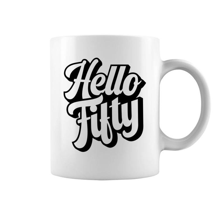50Th Birthday Gift Hello Fifty Graphic Birthday Coffee Mug