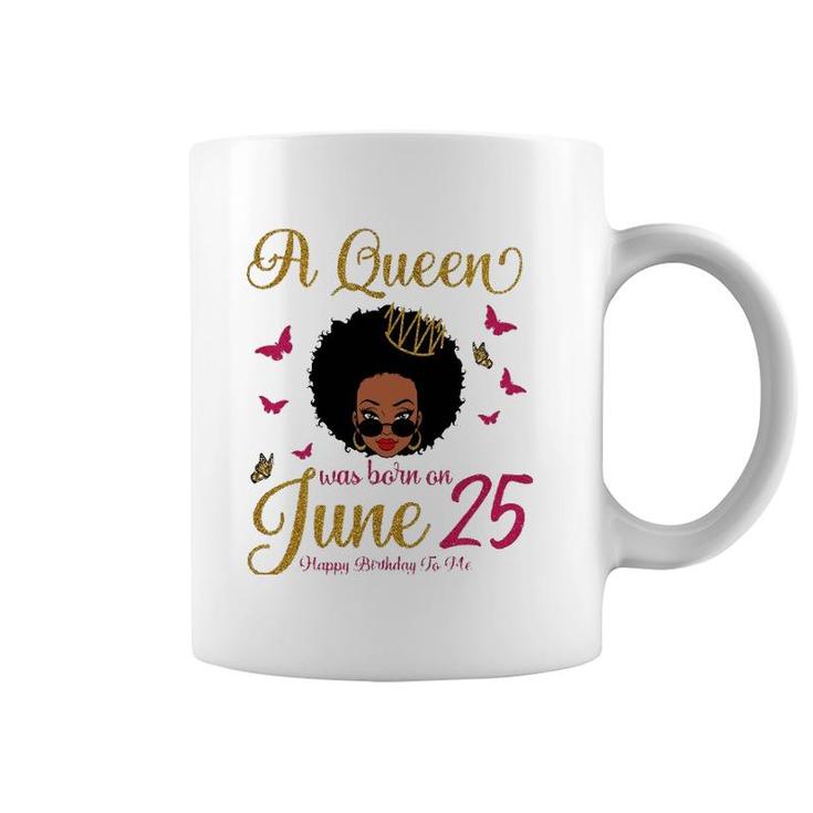 A Queen Was Born On June 25 25Th June Black Queen Birthday Coffee Mug