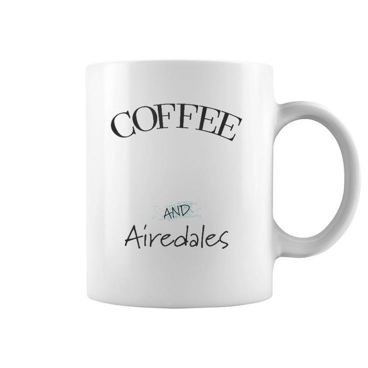 Airedale Dog & Coffee Lover Gift Funny Slogan Pun Gift  Coffee Mug