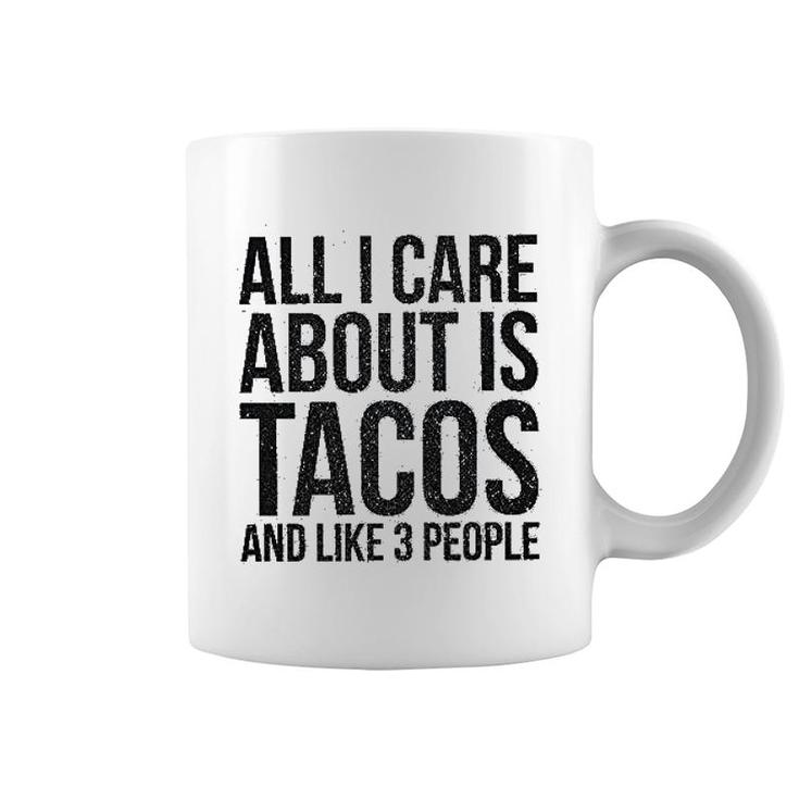 All I Care About Is Tacos Coffee Mug