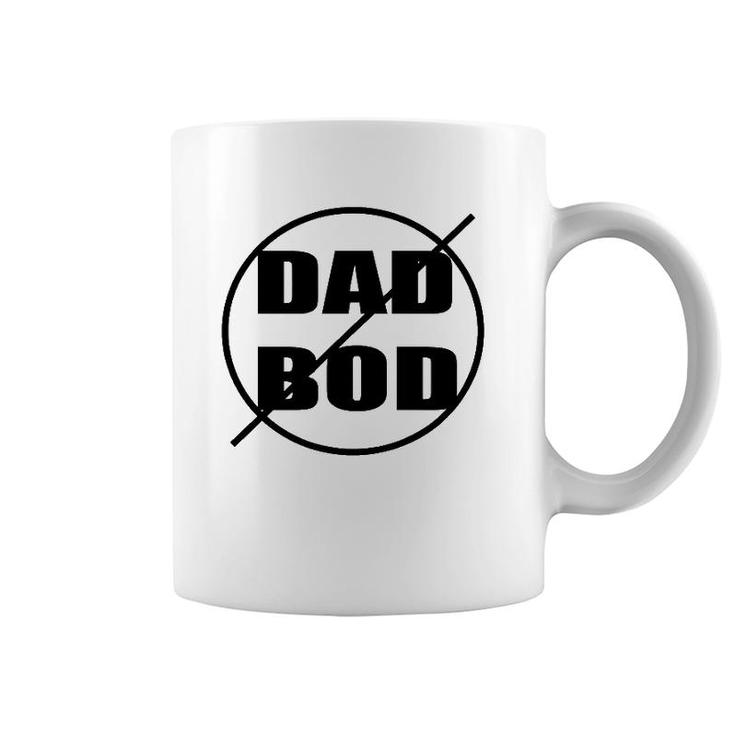 Anti-Dad Bod Just Say No Funny Coffee Mug