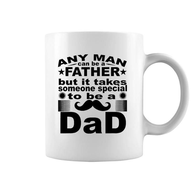 Any Man Can Father But It Takes Someone Special To Be A Dad Coffee Mug