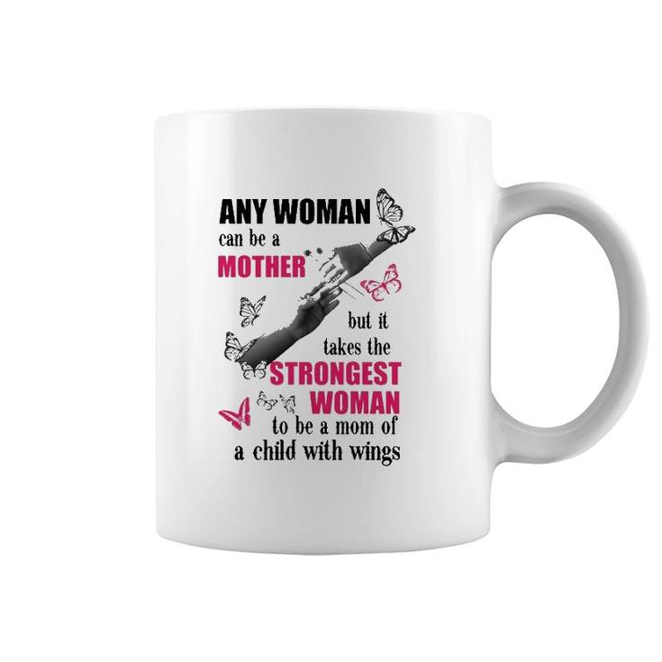 Any Woman Can Be A Mother But It Takes The Strongest Woman To Be A Mom Of A Child With Wings Mother's Day Gift Butterflies Hands Flowers Coffee Mug