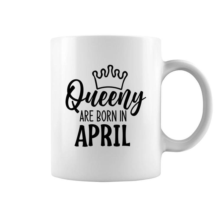 April Women Queeny Are Born In April Birthday Gift Coffee Mug