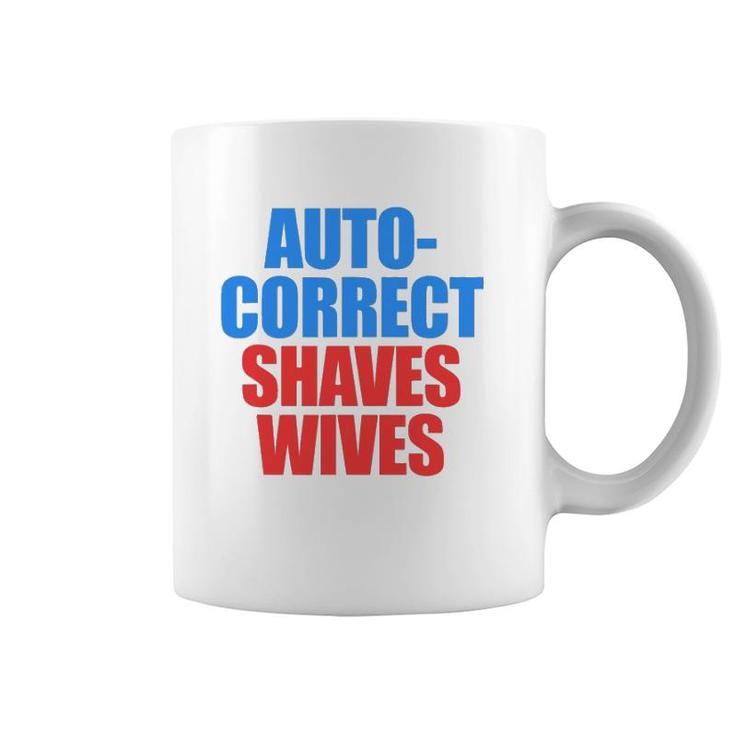 Auto Correct Shaves Wives Saves Lives Coffee Mug
