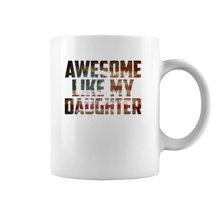 Awesome Like My Daughter 4Th July Flag Proud Dad Fathers Day Coffee Mug