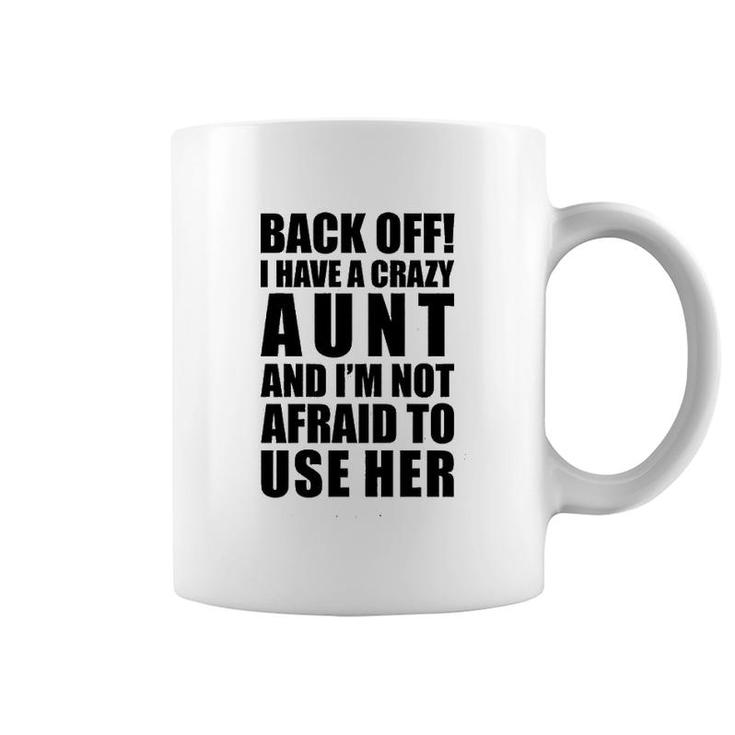 Back Off  I Have A Crazy Aunt Coffee Mug