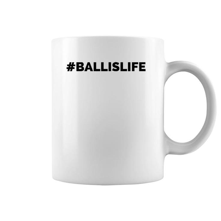 Ballislife Lifestyle Baller Sport Lover Coffee Mug
