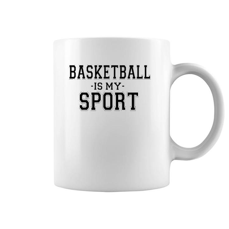 Basketball Is My Sport Basketball Funny Coffee Mug