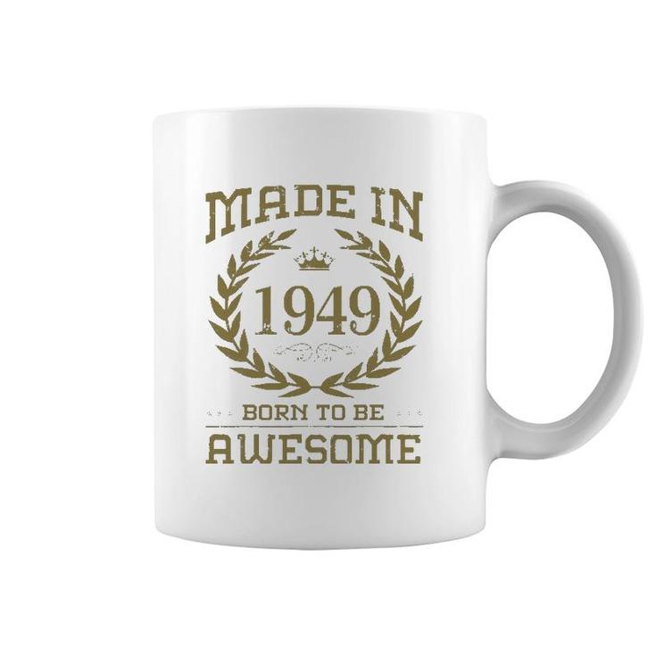 Birthday 365 Made In 1949 Born To Be Awesome Birthday Gifts Coffee Mug