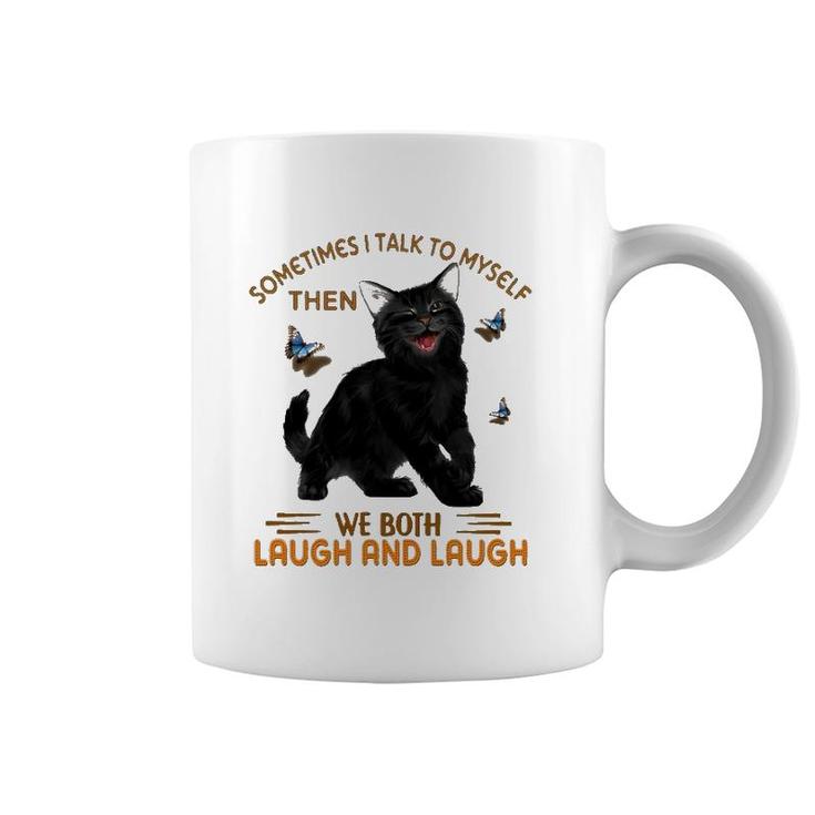 Black Cat Butterflies Sometimes I Talk To Myself Then We Both Laugh And Laugh Coffee Mug