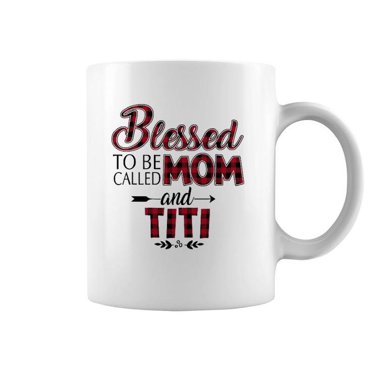 Blessed To Be Called Mom And Titi Caro Coffee Mug