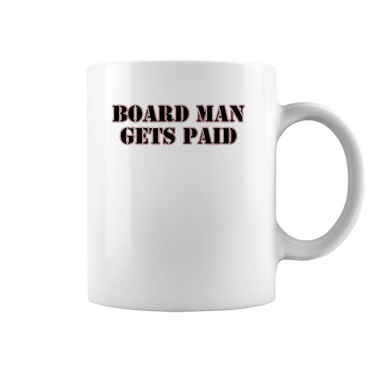Board Man Gets Paid Sports Motivation Coffee Mug