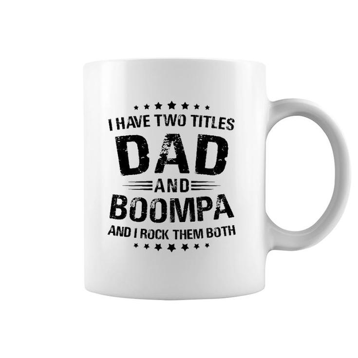 Boompa Gift I Have Two Titles Dad And Boompa Coffee Mug