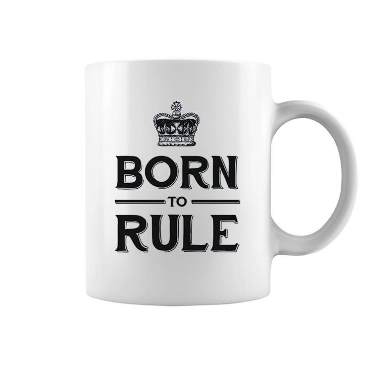 Born To Rule Coffee Mug
