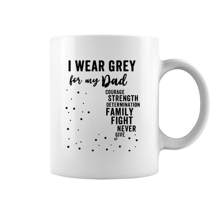 Brain Tumor Awareness Grey Matters I Wear Grey For My Dad Coffee Mug