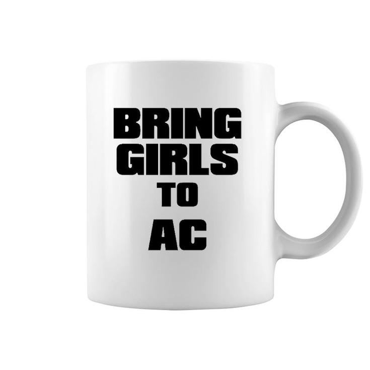Bring Girls To Ac Wake Up The Girls Feminist Coffee Mug