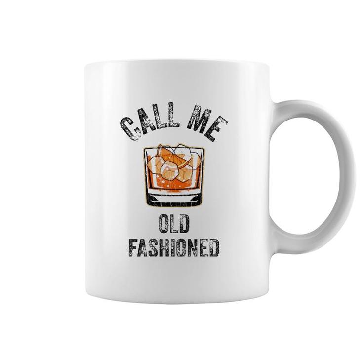 Call Me Old Fashioned Funny Whiskey Men Women Apparel Coffee Mug