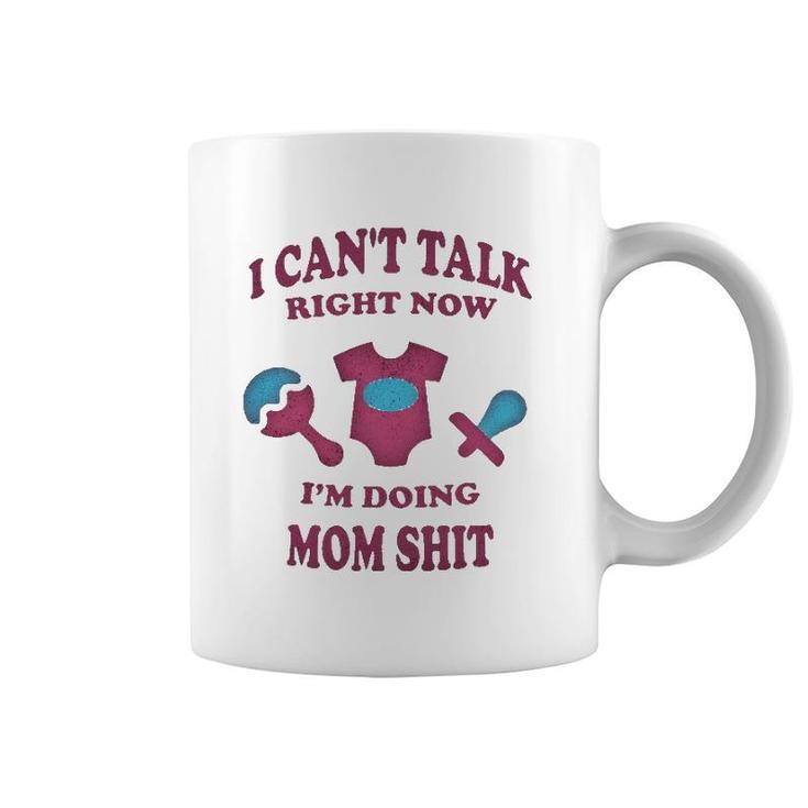 Can Not Talk Right Now I Am Doing Mom Stuff Funny Mother Mom Coffee Mug