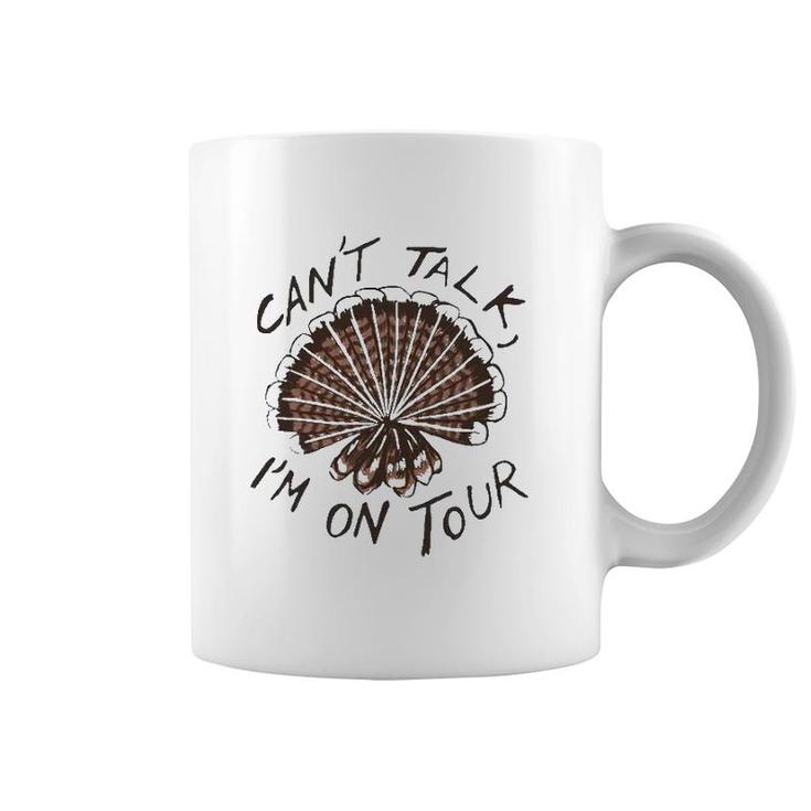Can't Talk I'm On Tour Coffee Mug