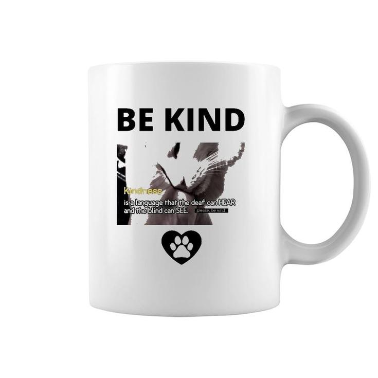 Cat Be Kind Kindness Is A Language That The Deaf Can Hear And The Blind Can See Coffee Mug