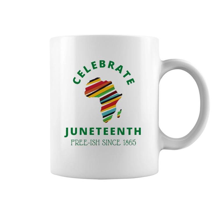 Celebrate Juneteenth, Freeish 1865 - Black Independence Day Coffee Mug