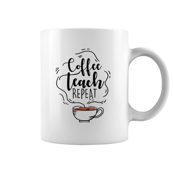 Coffee Teach Repeat Gift For Teacher Appreciation Day Coffee Mug