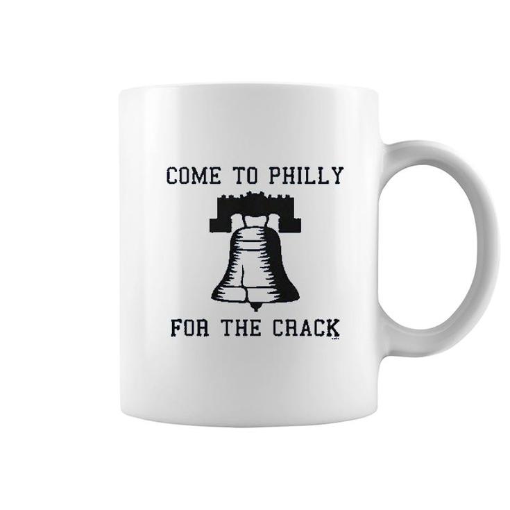 Come To Philly For The Crack Coffee Mug