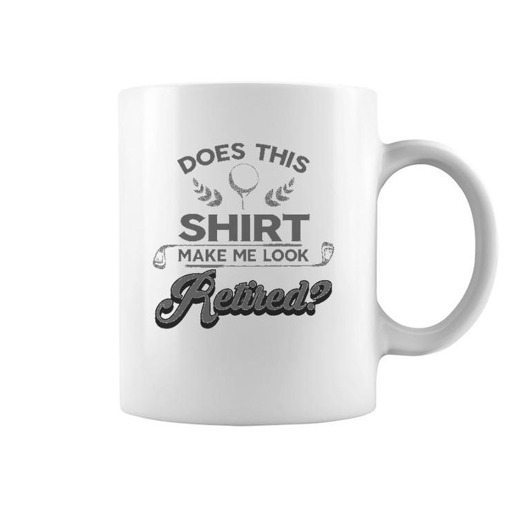 Cool Does This  Make Me Look Retired Golf Tee Gift Coffee Mug