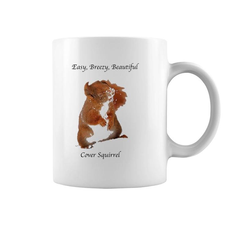 Cover Squirrel Meme Easy Breezy Beautiful Coffee Mug