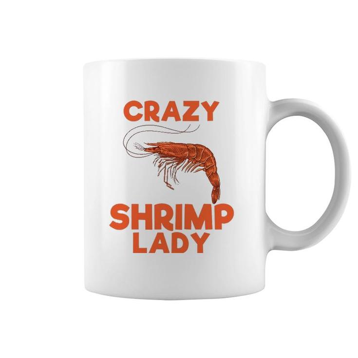Crazy Shrimp Lady Funny Seafood Animal Lover Men Women Gift Coffee Mug