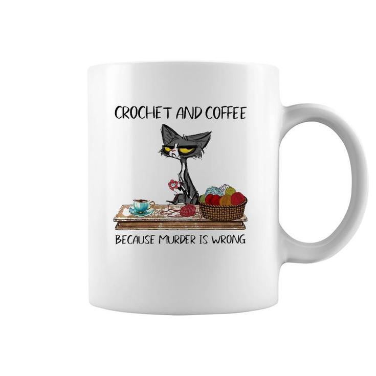 Crochet And Coffee Because Murder Is Wrong Crochet Cat Coffee Mug