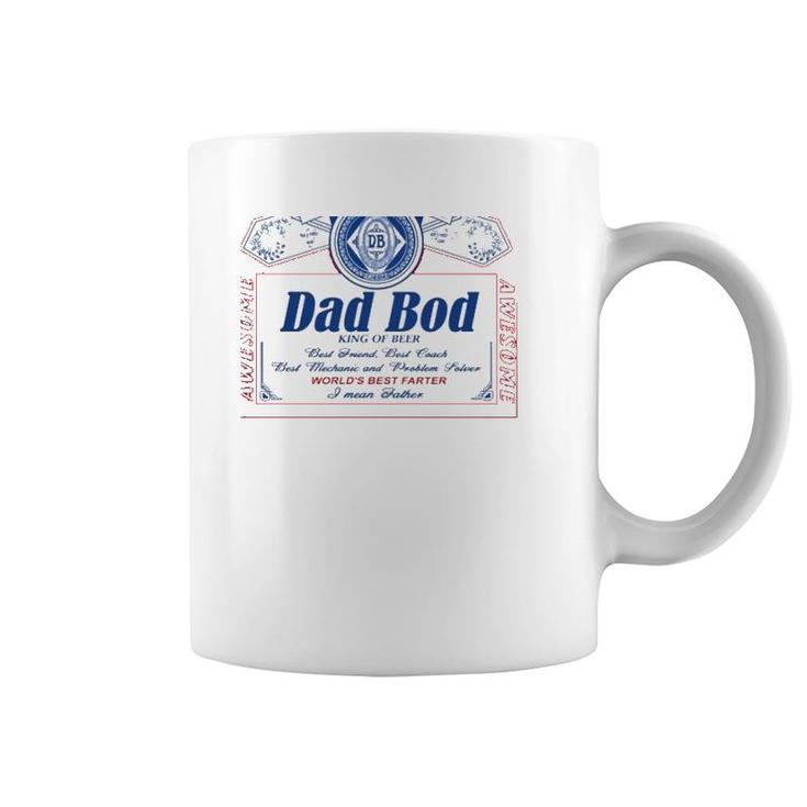 Dad Bod King Of Beer Best Friend Best Coach Best Mechanic And Problem Solver World's Best Farter I Mean Father Coffee Mug
