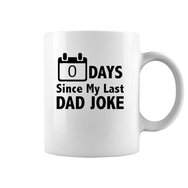 Dad Jokes- Zero Days Since My Last Dad Joke - Dad Coffee Mug