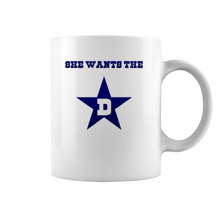 Dallas - She Wants The D Tee Gift Coffee Mug