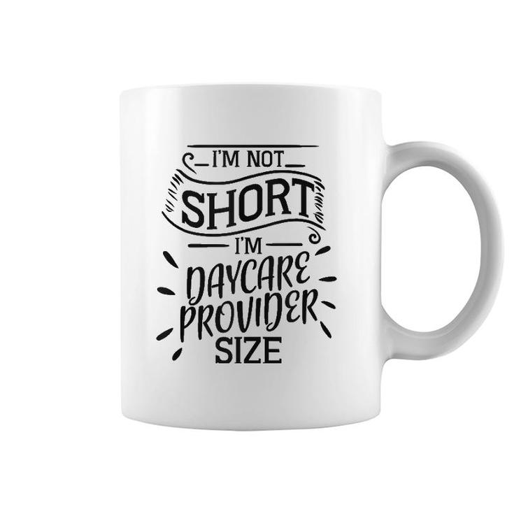 Daycare Provider Child Care Teacher Not Short Funny Gift  Coffee Mug